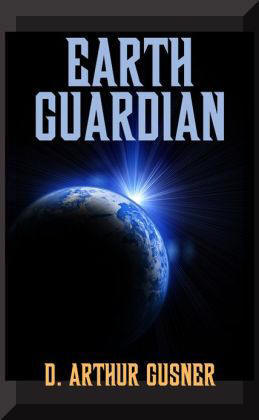 Earth Guardian - by D. Arthur Gusner