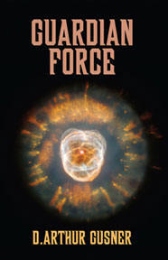 Guardian Force - by D. Arthur Gusner
